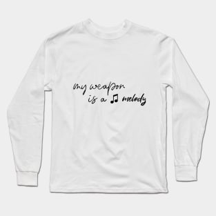 My weapon is a melody Long Sleeve T-Shirt